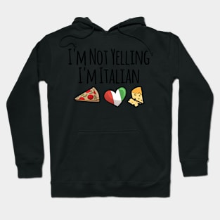 I'm Not Yelling I'm Italian Gifts for Italy Lovers Hoodie